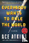 Atkins, Ace - Everybody Wants to Rule the World