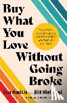 Smith, Jen, Sirianni, Jill - Buy What You Love Without Going Broke