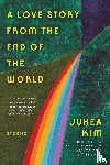 Kim, Juhea - A Love Story from the End of the World