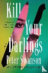 Swanson, Peter - Kill Your Darlings