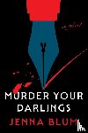 Blum, Jenna - Blum, J: Murder Your Darlings