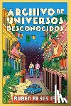Reyes Jr, Ruben - Archivo de Universos Desconocidos: Archive of Unknown Universes (Spanish Edition)
