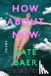 Baer, Kate - How about Now: Poems