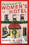 Lavery, Daniel M. - Christmas at the Women's Hotel: A Biedermeier Story