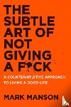 Manson, Mark - The Subtle Art of Not Giving a F*ck UK