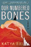 Balen, Katya - Our Numbered Bones