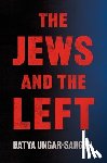 Ungar-Sargon, Batya - The Jews and the Left