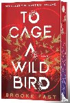 Fast, Brooke - To Cage a Wild Bird (Deluxe Limited Edition)
