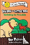 Pilkey, Dav - Big Dog and Little Dog Getting in Trouble