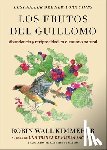 Kimmerer, Robin Wall - Los Frutos del Guillomo: Abundancia Y Reciprocidad En El Mundo Natural the Serviceberry: Abundance and Reciprocity in the Natural World (Spanish Editi