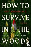 Rosenfield, Kat - Rosenfield, K: How to Survive in the Woods