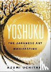Uchitani, Azumi - Yoshuku: The Japanese Art of Manifesting