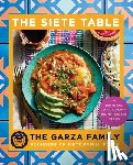 Garza Family the - Siete Table: Nourishing Mexican-American Recipes from Our Kitchen