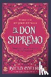 Coelho, Paulo - El Don Supremo: El Amor Es Lo Más Grande del Mundo the Supreme Gift: Love Is the Greatest Thing in the World (Spanish Edition)