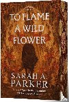 Parker, Sarah A. - To Flame a Wild Flower