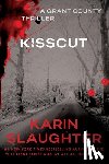 Slaughter, Karin - Kisscut: A Grant County Thriller
