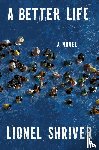 Shriver, Lionel - A Better Life