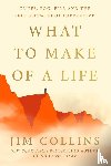 Collins, Jim - What to Make of a Life