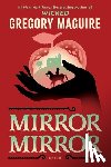 Maguire, Gregory - Mirror Mirror