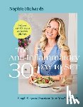 Richards, Sophie - The Anti-Inflammatory 30-Day Reset: Simple Steps to Transform Your Health for Good