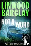 Barclay, Linwood - Not a Word