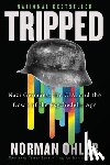 Ohler, Norman - Tripped: Nazi Germany, the Cia, and the Dawn of the Psychedelic Age
