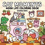 Kotz, Hikaru - Kotz, H: Cat Moments: Meow Life Coloring Book