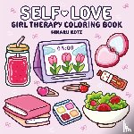 Kotz, Hikaru - Kotz, H: Self-Love: Girl Therapy Coloring Book