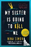 Simon, Nina - My Sister Is Going to Kill Me