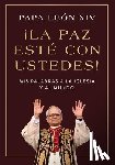 Papa León XIV - ¡La Paz Esté Con Ustedes!: MIS Palabras a la Iglesia Y Al Mundo Peace Be with You! (Spanish Edition)