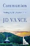 Vance, J. D. - Communion: Finding My Way Back to Faith