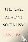 Paul, Rand - The Case Against Socialism