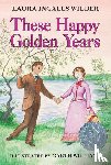 Wilder, Laura Ingalls - These Happy Golden Years