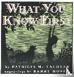 MacLachlan, Patricia, Moser, B - What You Know First