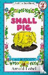 Lobel, Arnold - Small Pig