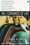 Becker, Gary, Becker, Guity - The Economics of Life: From Baseball to Affirmative Action to Immigration, How Real-World Issues Affect Our Everyday Life