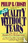 Crosby, Philip - Quality Without Tears: The Art of Hassle-Free Management