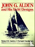 Carrick, Robert, Henderson, Richard - John G.Alden and His Yacht Designs