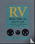 Moeller, Bill, Moeller, Jan - RV Electrical Systems: A Basic Guide to Troubleshooting, Repairing and Improvement