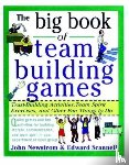 Newstrom, John, Scannell, Edward - The Big Book of Team Building Games: Trust-Building Activities, Team Spirit Exercises, and Other Fun Things to Do