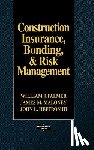 Palmer, William, Maloney, James, Heffron, John - Construction Insurance, Bonding, and Risk Management