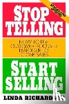 Richardson, Linda - Stop Telling, Start Selling: How to Use Customer-Focused Dialogue to Close Sales