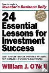 O'Neil, William - 24 Essential Lessons for Investment Success: Learn the Most Important Investment Techniques from the Founder of Investor's Business Daily