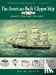 William L. Crothers - The American-Built Clipper Ship, 1850-1856: Characteristics, Construction, and Details