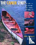 Kulczycki, Chris - The Canoe Shop: Three Elegant Wooden Canoes Anyone Can Build