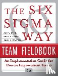 Pande, Peter, Neuman, Robert, Cavanagh, Roland - The Six Sigma Way Team Fieldbook: An Implementation Guide for Process Improvement Teams
