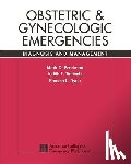 Mark Pearlman, Judith E. Tintinalli, Pamela Dyne - Obstetric and Gynecologic Emergencies: Diagnosis and Management