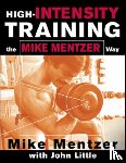 Mentzer, Mike, Little, John - High-Intensity Training the Mike Mentzer Way