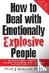Albert J. Bernstein - How to Deal with Emotionally Explosive People