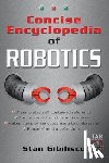 Stan Gibilisco - Concise Encyclopedia of Robotics